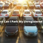 Where Can I Park My Unregistered Car? Tips and Options Explained where can i park my unregistered car