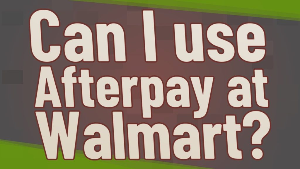Can I Use Afterpay at Walmart