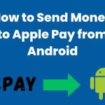 Seamless Money Transfer: Send Money to Apple Pay from Android Send Money to Apple Pay from Android