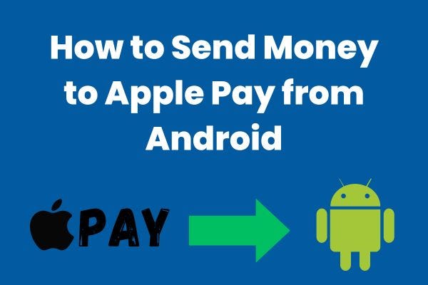 Send Money to Apple Pay from Android