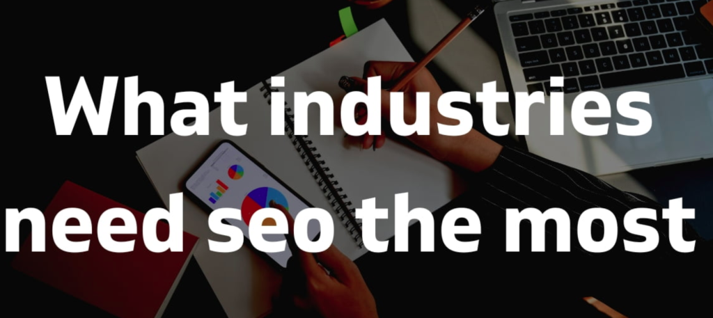 What Industries Need SEO the Most