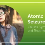 Atonic Seizure Explained: Causes, Symptoms, and Treatments atonic seizure