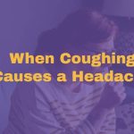 When the Cough Strikes: Why Does Your Head Hurt? head hurts when i cough