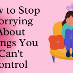 Mastering Peace of Mind: How to Stop Worrying and Start Living how to stop worrying