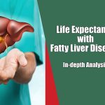 Life Expectancy with Fatty Liver Disease What You Need to Know life expectancy with fatty liver disease