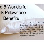 Sleep in Luxury, Astonishing Benefits of Silk Pillowcases benefit of silk pillowcase