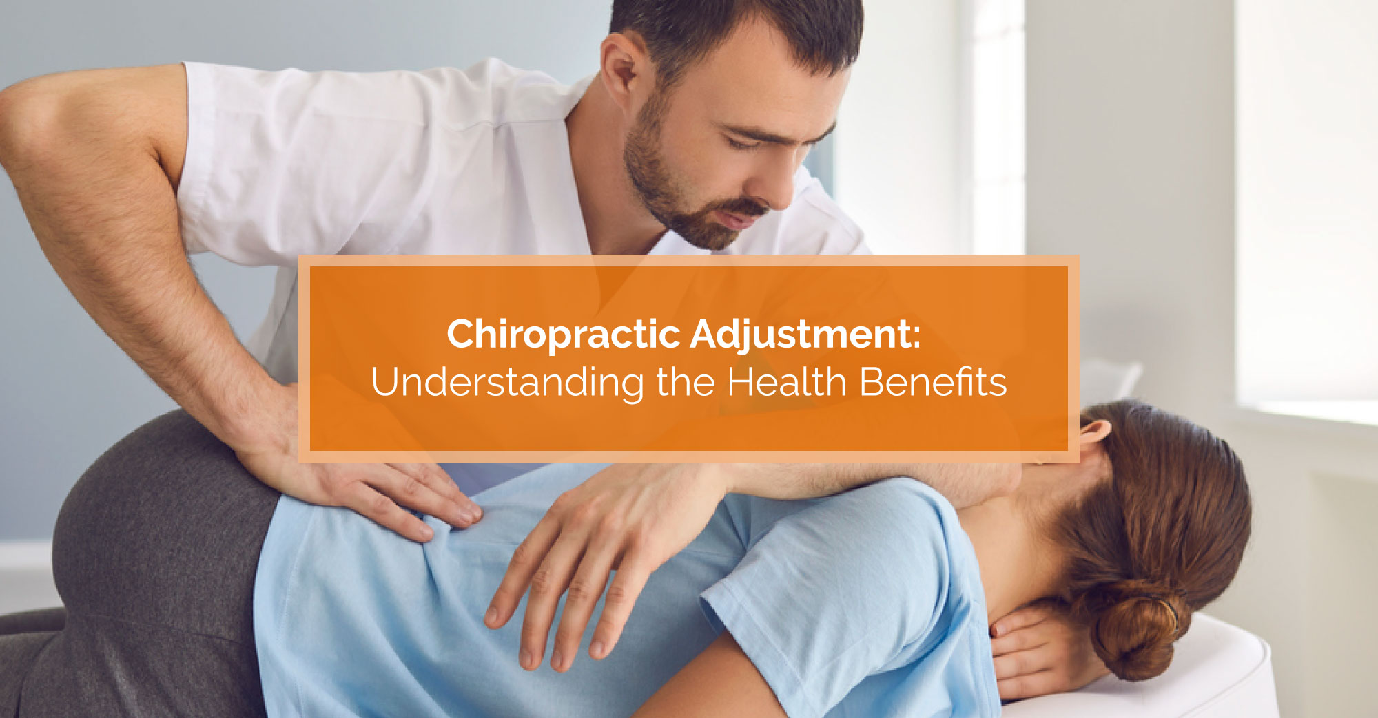 benefits of chiropractic adjustments