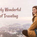 Wanderlust Wonders, Incredible Benefits of Travel benefits of travel