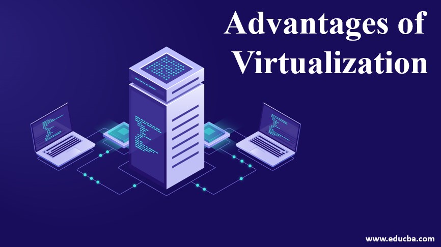 benefits of virtualization