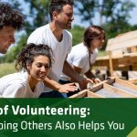 The Power of Volunteering, 5 Incredible Benefits You Can’t Afford to Miss benefits of volunteering