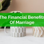 The Hidden Treasures, Financial Benefits of Marriage financial benefits of marriage