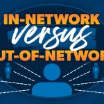 The Hidden Perks, Power of Out-of-Network Benefits out of network benefits