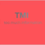 The Mystery: What Does TMI Mean? Find Out Now! what does tmi mean