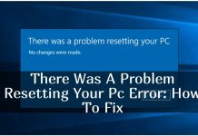 Troubleshoot: What If There Was a Problem Resetting Your PC? what is there was a problem resetting your pc
