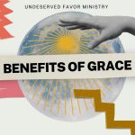 Embracing Grace, The Profound Benefits You Didn’t Know About benefit of grace