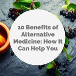 The Hidden Power, Incredible Benefits of Alternative Medicine benefits of alternative medicine