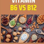 Boost Your Health with B6 and B12, Incredible Benefits of These Essential Vitamins benefits of b6 and b12