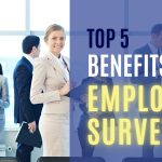 Employee Satisfaction, Remarkable Benefits of Employee Surveys benefits of employee surveys