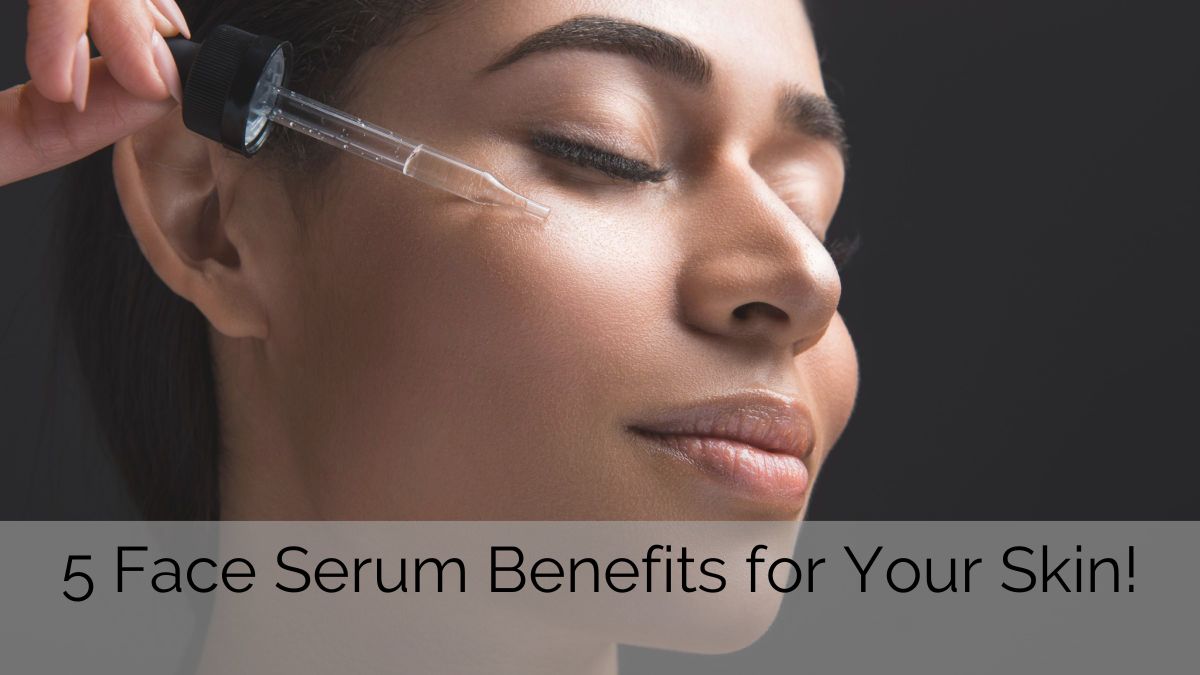 benefits of face serum