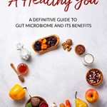 Gut Health, the Secrets to a Vibrant Life benefits of gut health