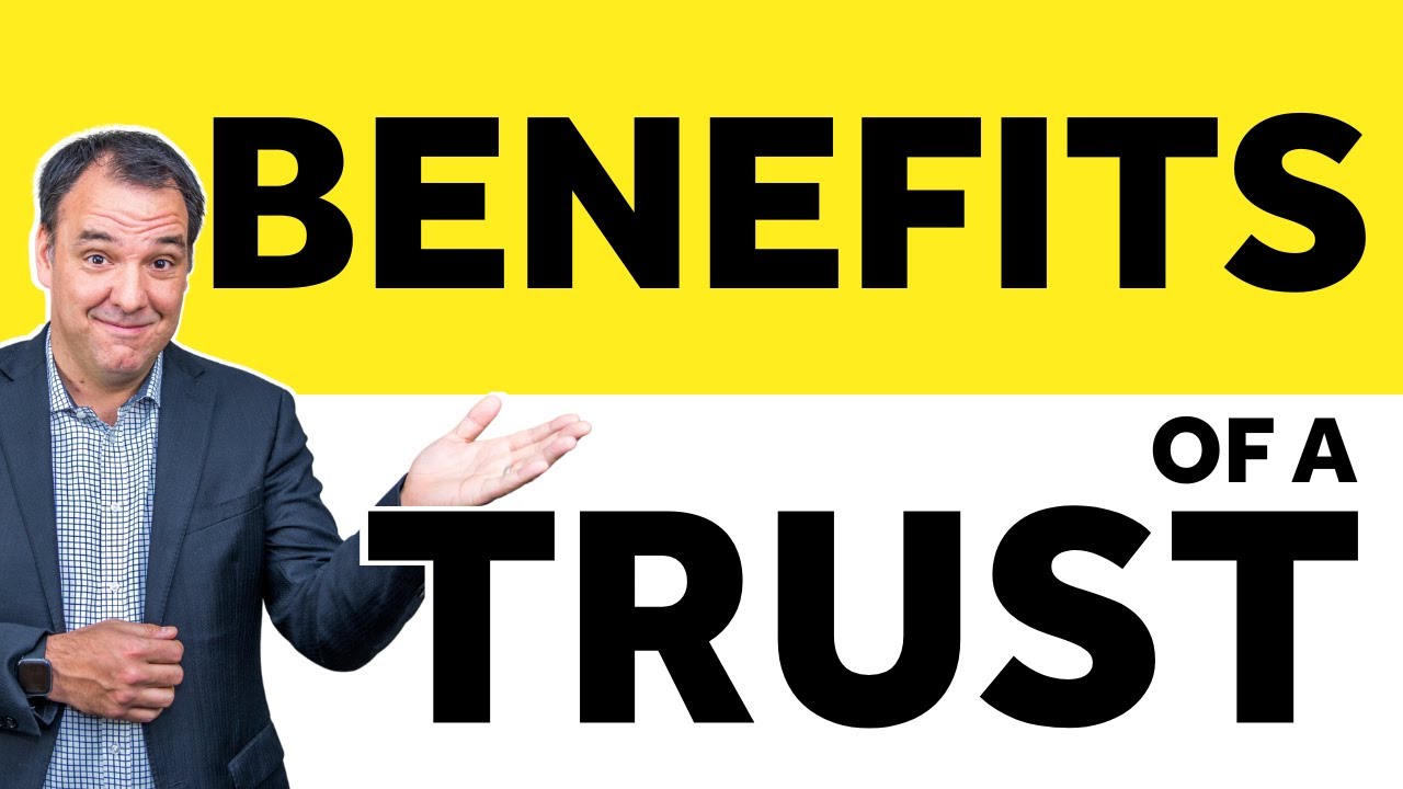 benefits of having a trust