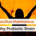 The Power of Lactobacillus Rhamnosus, Surprising Benefits benefits of lactobacillus rhamnosus