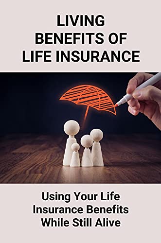 benefits of life insurance while alive