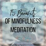 7 Mind-Blowing Benefits of Meditation and Mindfulness benefits of meditation and mindfulness