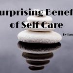 The Power of Self-Care, 5 Life-Changing Benefits You Can’t Afford to Miss benefits of self-care