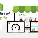 Boost Your Business with Shopify, Incredible Benefits of Shopify’s E-commerce Platform benefits of shopify