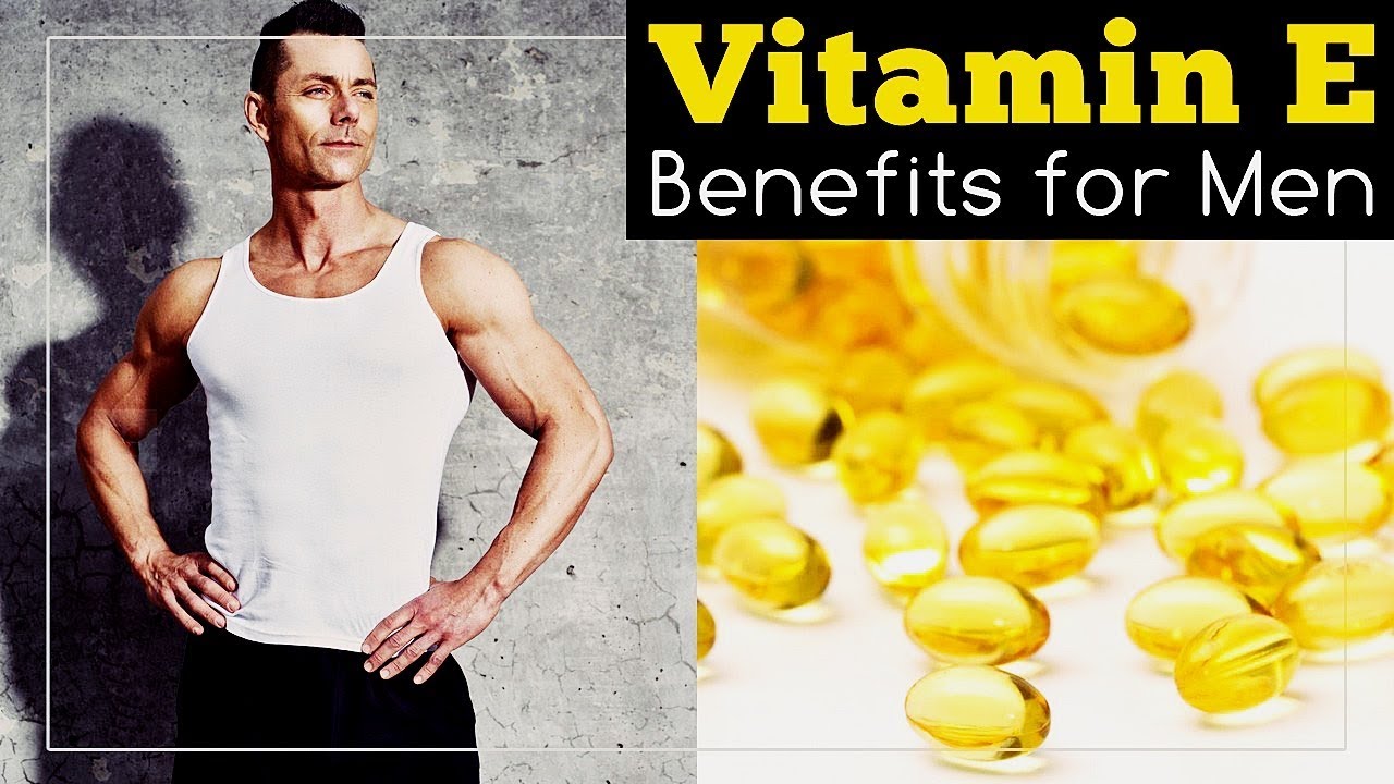 benefits of vitamin e for men