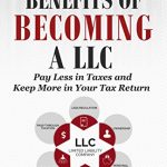 The Hidden Tax Benefits of LLCs, Maximize Savings and Optimize Your Finances tax benefit of llc