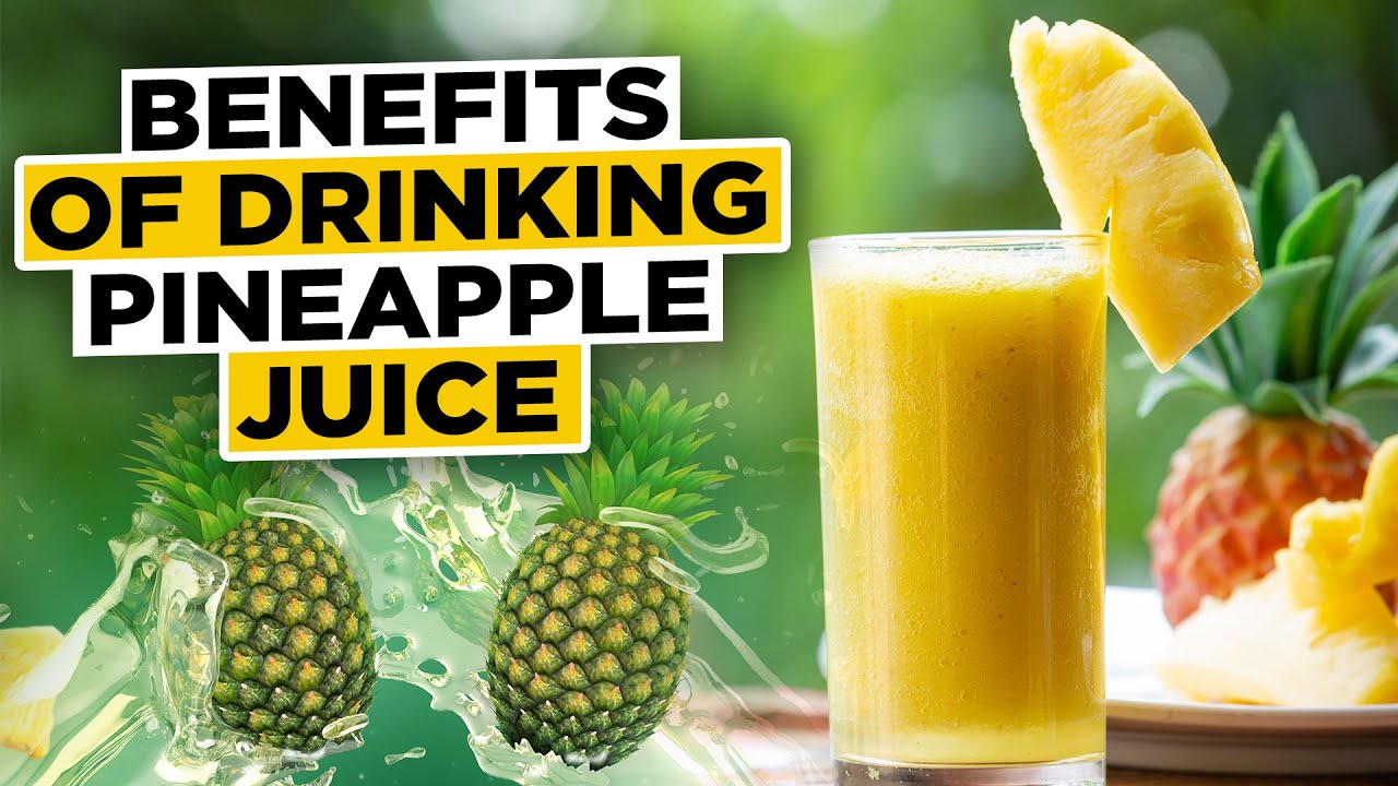 what are the benefits of drinking pineapple juice