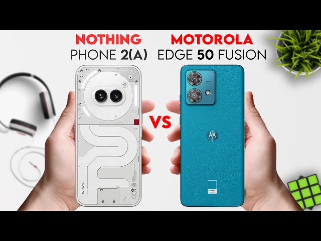 Motorola Edge 50 Fusion vs Nothing Phone (2a)