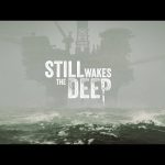 Premiere Trailer for “Still Wakes the Deep”: A Terrifying Horror Experience on an Oil Rig Premiere Trailer for Still Wakes the Deep