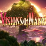 Visions of Mana Blooms Anew: A Magical RPG Adventure Arrives in August Visions of Mana Blooms Anew