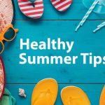 Six Ways to Maximize the Health Benefits of Summer Six Ways to Maximize the Health Benefits of Summer
