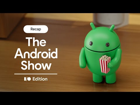 The Android Show 2025 Highlights The Android Show 2025 Highlights