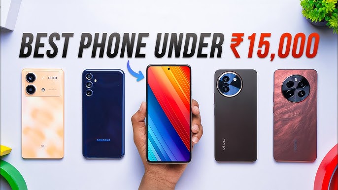 Top 5 Budget Phones Under ₹15,000 Top 5 Budget Phones Under ₹15,000