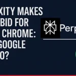 Perplexity AI’s $34.5B Bid to Buy Google Chrome: Game-Changer for Browsers Perplexity AI Google Chrome